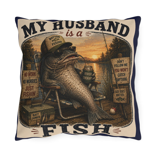 My Husband Is a Fish Outdoor Pillow — Funny Fishing Decor for Patio, Lake House, Father’s Day Gift